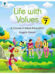 LIFE WITH VALUES CLASS 7: A COURSE IN VALUE EDUCATION