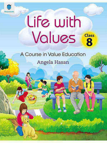 LIFE WITH VALUES CLASS 8: A COURSE IN VALUE EDUCATION
