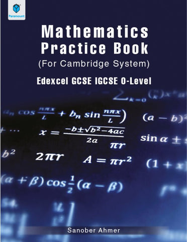 MATHEMATICS PRACTICE BOOK (FOR CAMBRIDGE SYSTEM) EDEXCEL GCSE IGCSE O-LEVEL