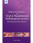 DIFFERENTIAL DIAGNOSIS ORAL & MAXILLOFACIAL PATHOLOGICAL LESIONS: WITH ELABORAATED KEY FEATURES