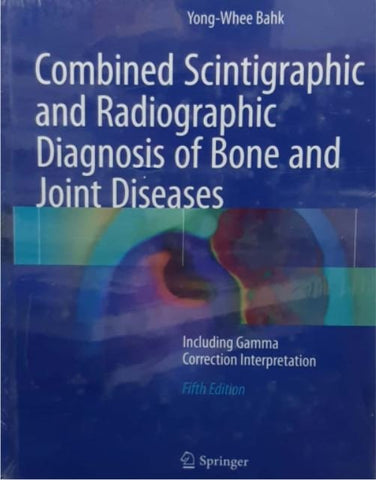 COMBINED SCINTIGRAPHIC AND RADIOGRAPHIC DIAGNOSIS OF BONE AND JOINT DISEASES