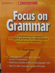 FOCUS ON GRAMMAR: A COMPREHENSIVE COURSE IN ENGLISH GRAMMAR FOR INTERMEDIATE & ADVANCED STUDENTS